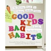 Good kids, bad habits : the RealAge guide to raising healthy children