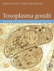 Toxoplasma Gondii: The Model Apicomplexan: Perspectives and Methods