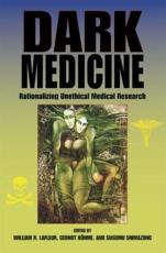 Dark Medicine: Rationalizing Unethical Medical Research