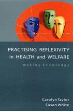 Practising Reflexivity in Health and Welfare