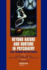 Beyond Nature and Nurture in Psychiatry: Genes, Environment and Their Interplay