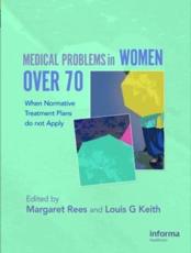 Medical Problems in Women Over 70: When Normative Treatment Plans Do Not Apply