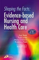 Shaping the Facts of Evidence Based Nursing and Health Care