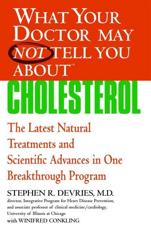 What Your Doctor May Not Tell You About Cholesterol