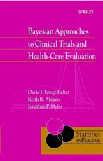 Bayesian Approaches to Clinical Trials and Health-care Evaluation