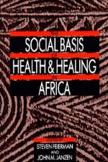 The Social Basis of Health and Healing in Africa