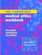 The Cambridge Medical Ethics Workbook: Case Studies, Commentaries and Activities