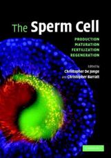 The Sperm Cell: Production, Maturation, Fertilization, Regeneration