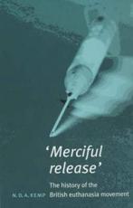 Merciful Release: The History of the British Euthenasia Movement