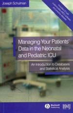Managing Your Patients' Data in the Neonatal and Pediatric ICU: An Introduction to Databases and Statistical Analysis with CDROM