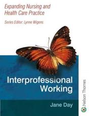 Expanding Nursing and Health Care Practice Interprofessional Working