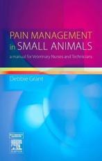 Pain Management in Small Animals: A Manual for Veterinary Nurses and Technicians