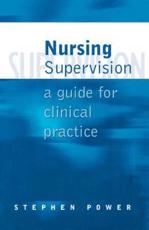 Nursing Supervision: A Guide for Clinical Practice