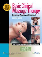 Basic Clinical Massage Therapy: Integrating Anatomy and Treatment with DVD