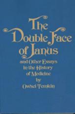 The Double Face of Janus and Other Essays in the History of Medicine