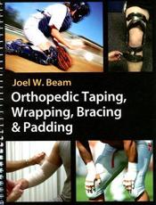 Orthopedic Taping, Wrapping, Bracing and Padding Techniques