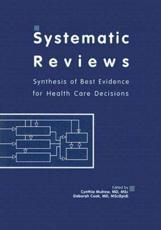 Systematic Reviews: Synthesis of Best Evidence for Health Care Decisions