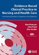 Evidence-Based Clinical Practice in Nursing and Health Care: Assimilating Research, Experience and Expertise