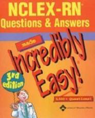 NCLEX-RN Questions & Answers Made Incredibly Easy!: 3,500 + Questions!