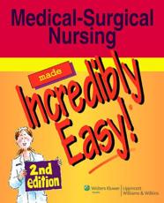 Medical-Surgical Nursing Made Incredibly Easy! with CDROM