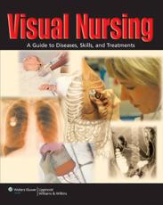 Visual Nursing: A Guide to Diseases, Skills and Treatments