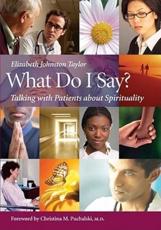 What Do I Say?: Talking with Patients about Spirituality with DVD