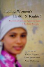 Trading Women's Health and Rights?: Trade Liberalization and Reproductive Health in Developing Economies