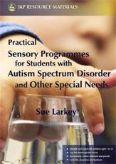 Practical Sensory Programmes for Students with Autism Spectrum Disorder and