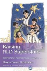 Raising NLD Superstars: What Families with Nonverbal Learning Disorders Need to Know about Nurturing Confident, Competent Kids