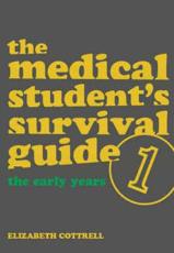 The Medical Student's Survival Guide (Bk. 1)