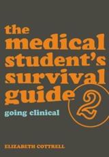 The Medical Student's Survival Guide 2: Going Clinical