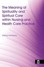 The Meaning of Spirituality and Spiritual Care within Nursing and Health Care