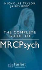 The Complete Guide to MRCPsych