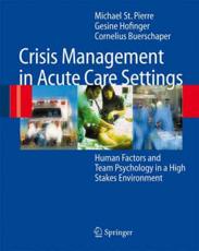 Crisis Management in Acute Care Settings: Human Factors and Team Psychology in a High Stakes Environment