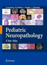 Pediatric Neuropathology: A Text-Atlas