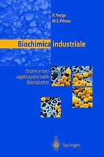 Biochimica industriale : enzimi e loro applicazioni nella bioindustria