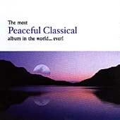 (The) Most Peaceful Classical Album in the World...Ever!