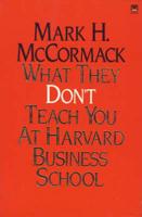 What They Don't Teach You at the Harvard Business School