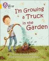 I'm Growing a Truck in the Garden