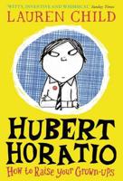 Hubert Horatio - How to Raise Your Grown-Ups