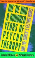 We've Had a Hundred Years of Psychotherapy, and the World's Getting Worse