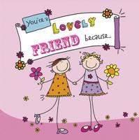 You're a Lovely Friend Because--