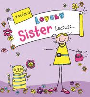You're a Lovely Sister Because--