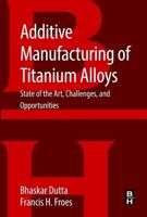 Additive Manufacturing of Titanium Alloys