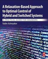 A Relaxation-Based Approach to Optimal Control of Hybrid and Switched Systems: A Practical Guide for Engineers