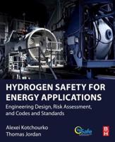 Hydrogen Safety for Energy Applications: Engineering Design, Risk Assessment, and Codes and Standards