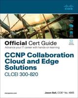 CCNP Collaboration Cloud and Edge Solutions CLCEI 300-820