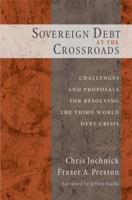 Sovereign Debt at the Crossroads: Challenges and Proposals for Resolving the Third World Debt Crisis