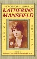The Collected Letters of Katherine Mansfield: Volume 1: 1903-1917