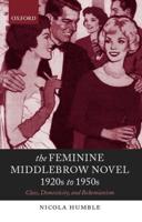 The Feminine Middlebrow Novel, 1920s to 1950s: Class, Domesticity, and Bohemianism